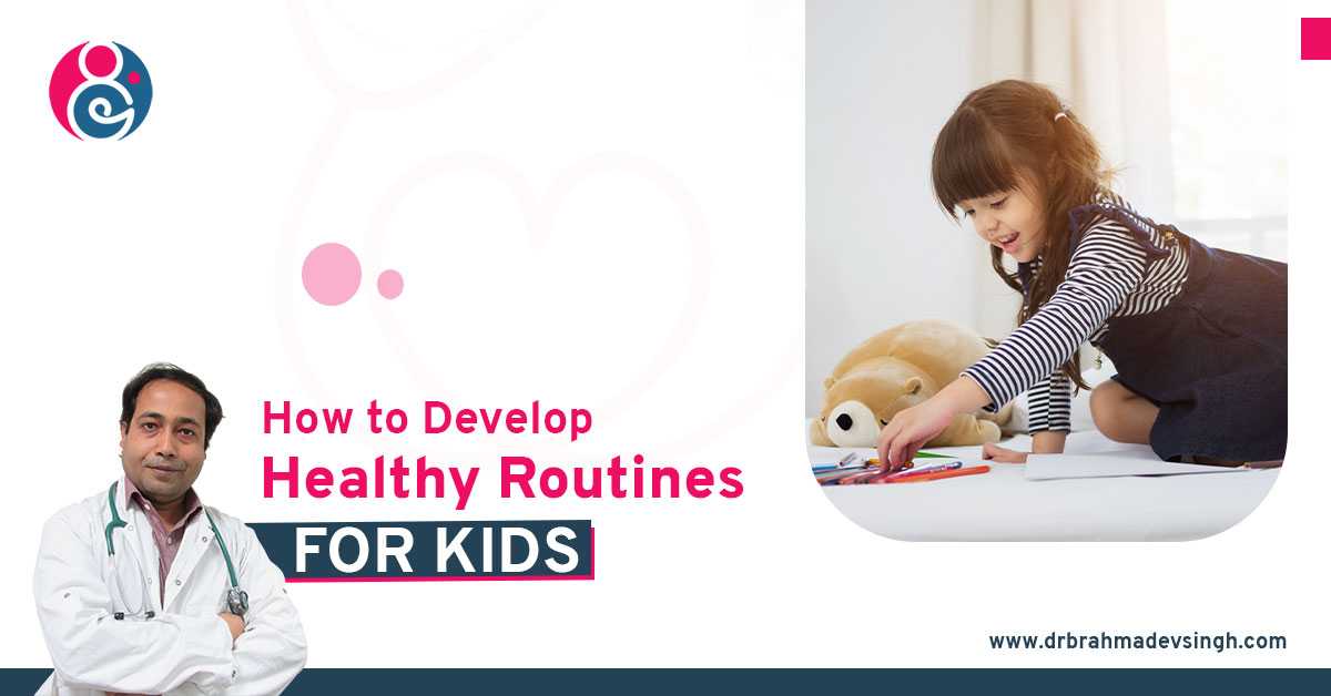 How to Develop Healthy Routines for Kids?